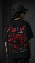 KILL ME OR KISSES TEE
