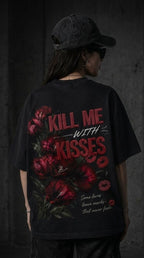 KILL ME OR KISSES TEE